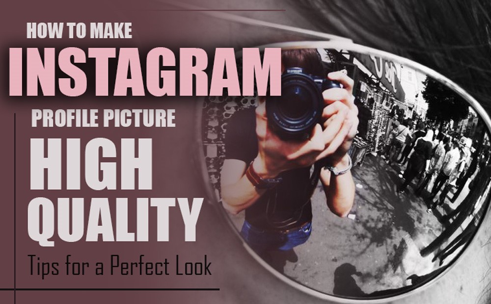 How to Make an Instagram Profile Picture High-Quality? (Like a Pro in 2025!)