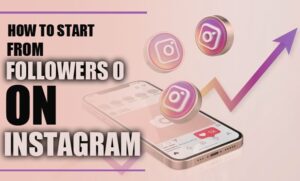 how to start from 0 followers on Instagram